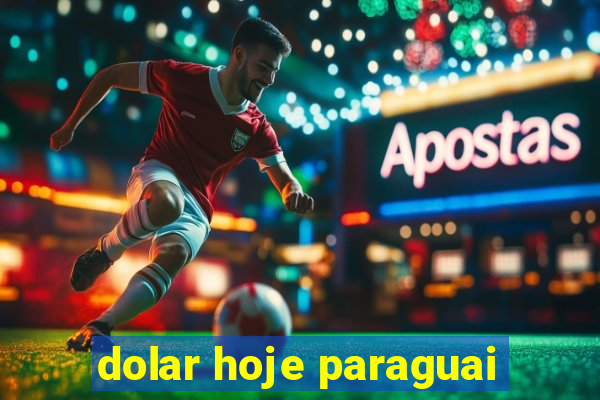 dolar hoje paraguai